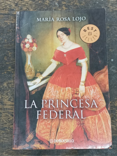 Princesa Federal * Maria Rosa Lojo * Debolsillo *