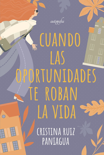 Cuando Las Oportunidades Te Roban La Vida:, De Ruiz Paniagua , Cristina.., Vol. 1.0. Editorial Autografía, Tapa Blanda En Español, 2016