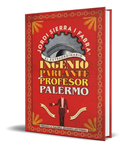 El Extraordinario Ingenio Parlante, De Jordi Sierra I Fabra. Editorial S.a. Editorial La Galera, Tapa Dura En Español, 2013