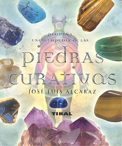 Piedras Curativas, De Alcaraz, José Luis. Editorial Tikal, Tapa Blanda En Español