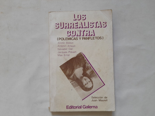 Los Surrealistas Contra, Juan Maurell. Artaud, Breton, Dali