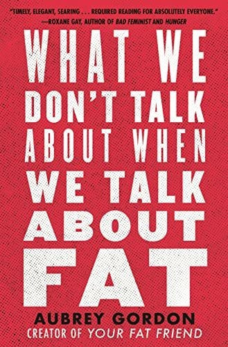 Book : What We Dont Talk About When We Talk About Fat -...