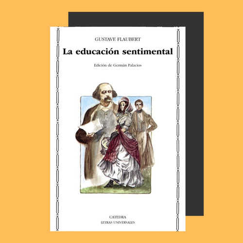 Flaubert : La Educacion Sentimental . Catedra @ Ed. Critica