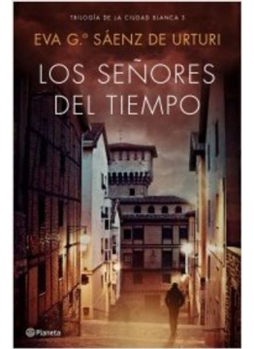 Los Señores Del Tiempo. Trilogía De La Ciudad Blanca 3