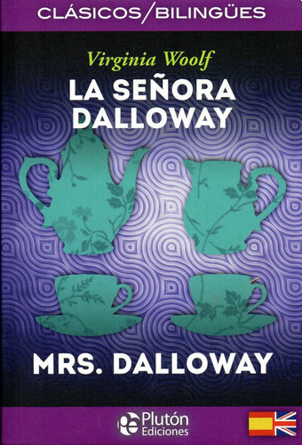 LA SEÃÂORA DALLOWAY/MRS. DALLOWAY, de Woolf, Virginia. Editorial Plutón Ediciones, tapa blanda en español
