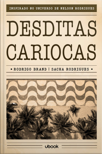 Livro Desditas Cariocas, De Brand, Rodrigo E Rodrigues, Sacha. Editora Ubook, Capa Mole, Edição 1 Em Português, 2022