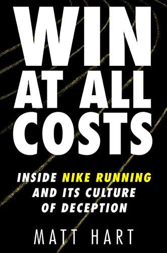 Win At All Costs: Inside Nike Running And Its Culture Of Deception, De Hart, Matt. Editorial Dey Street Books, Tapa Dura En Inglés