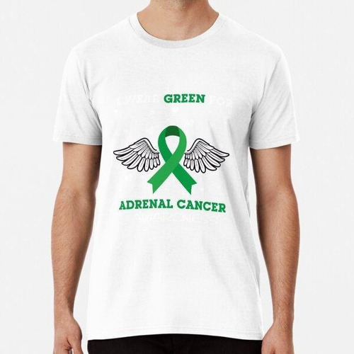 Remera I Wear Green For Adrenal Cancer Awareness Algodon Pre