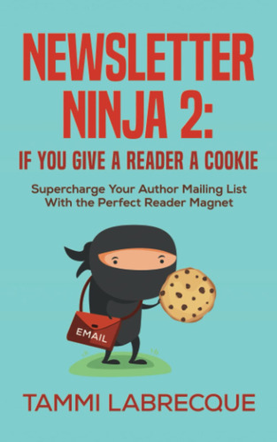 Book : Newsletter Ninja 2 If You Give A Reader A Cookie...