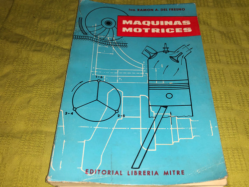 Máquinas Motrices - Ing. Ramon A. Del Fresno- Libreria Mitre