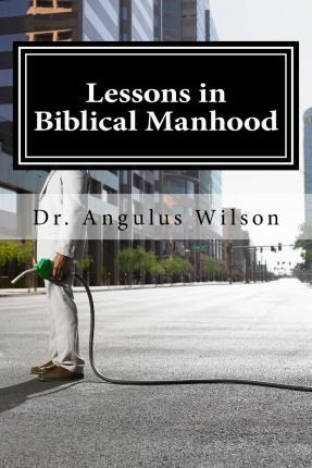 Libro Lessons In Biblical Manhood :  This Is How We Do It...