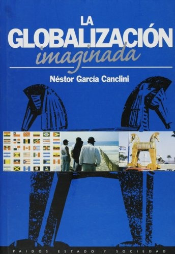 La Globalizacion Imaginada, De García Canclini, Néstor. Editorial Paidós, Tapa Blanda En Español