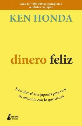 Dinero Feliz : Descubre El Arte Japonés Para Vivir En Armoní