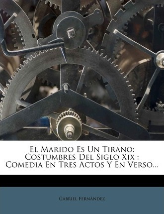 Libro El Marido Es Un Tirano : Costumbres Del Siglo Xix: ...