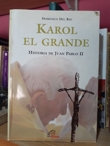 Karol El Grande. Historia De Juan Pablo Ii. Domenico Del Rio