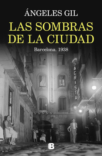 Libro: Las Sombras De La Ciudad. Barcelona, 1938. Angels Gil