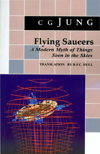 Flying Saucers : A Modern Myth Of Things Seen In The Sky. (from Vols. 10 And 18, Collected Works), De C. G. Jung. Editorial Princeton University Press, Tapa Blanda En Inglés