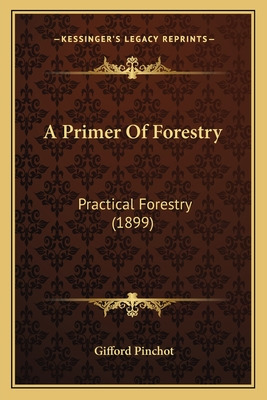 Libro A Primer Of Forestry: Practical Forestry (1899) - P...