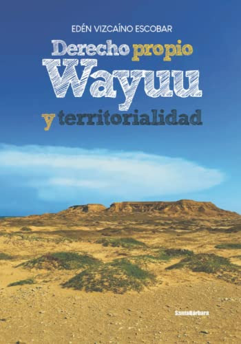 Derecho Propio Wayuu Y Territorialidad