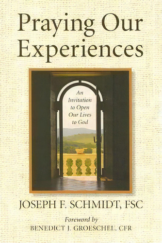 Praying Our Experiences, De Joseph F Schmidt. Editorial Word Among Us Press, Tapa Blanda En Inglés