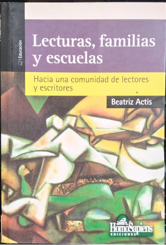 Lecturas , Familias Y Escuelas - B. Actis - Ed. Homo Sapie 