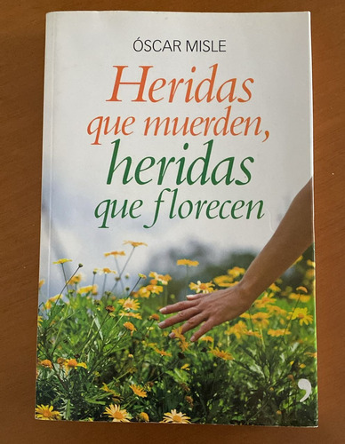 Libro Heridas Que Muerden, Heridas Que Florecen. Oscar Misle