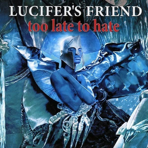 Lucifer's Friend - Too Late To Hate 