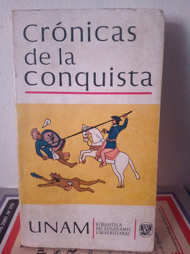 Crónicas De La Conquista. Edición 3. Unam