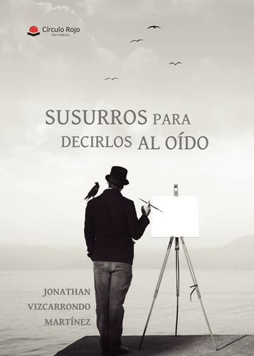Susurros Para Decirlos Al Oído, De Vizcarrondo Martínez Jonathan.. Grupo Editorial Círculo Rojo Sl, Tapa Blanda En Español