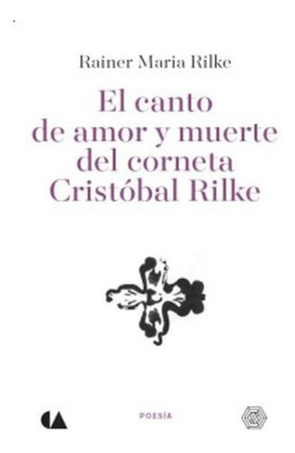 Canto De Amor Y Muerte Del Corneta Cristóbal Rilke, El, De Maria Rilke, Rainer. Editorial Educal, Tapa Pasta Blanda, Edición 1 En Español, 2015