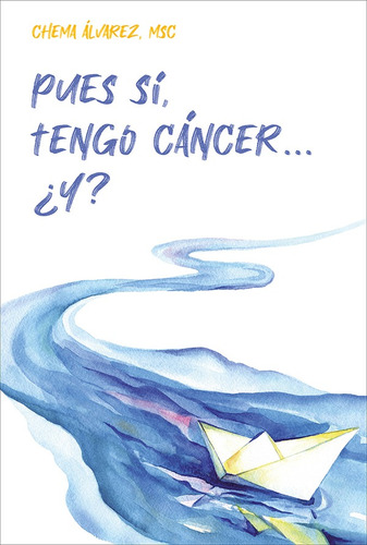 Pues Sí, Tengo Cáncer ¿y?, De Chema Álvarez Pérez