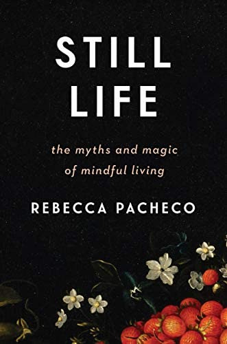 Libro:  Still Life: The Myths And Magic Of Mindful Living