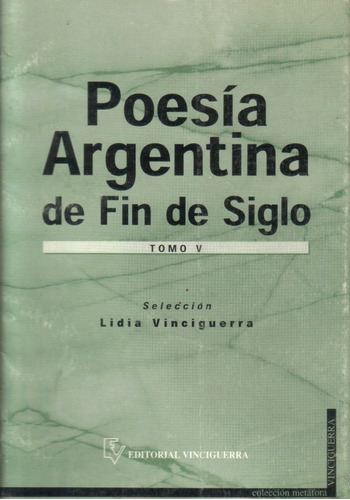Poesía Argentina De Fin De Siglo Tomo V / Lidia Vinciguerra