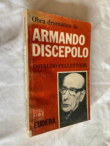 Obra Dramatica De Armando Discepolo Osvaldo Pellettieri