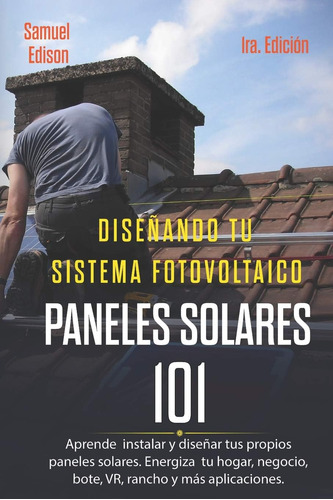 Libro: Diseñando Tu Sistema Fotovoltaico Paneles Solares 101