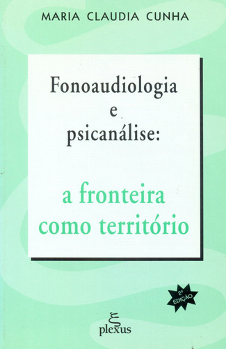 Fonoaudiologia e psicanálise, de Cunha, Maria Claudia. Editora Summus Editorial Ltda., capa mole em português, 2001