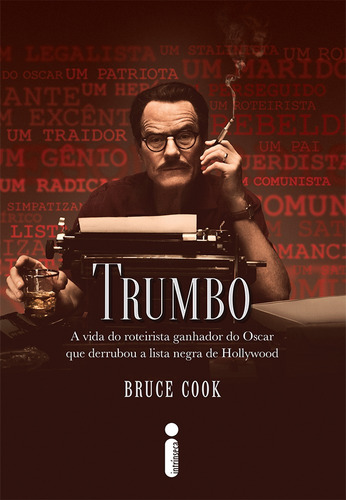 Trumbo: A vida do roteirista ganhador do Oscar que derrubou a lista negra de Hollywood, de Cook, Bruce. Editora Intrínseca Ltda., capa mole em português, 2016