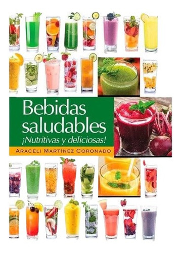 Libro Bebidas Saludables, Nutritivas Y Deliciosas