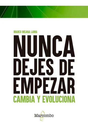 NUNCA DEJES DE EMPEZAR, de MEANA LAMA, Marco. Editorial Marcombo, tapa blanda en español