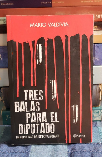 Tres Balas Para El Diputado - Mario Valdivia