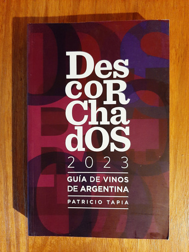 Descorchados 2023 Guía De Vinos De Argentina. Patricio Tapia
