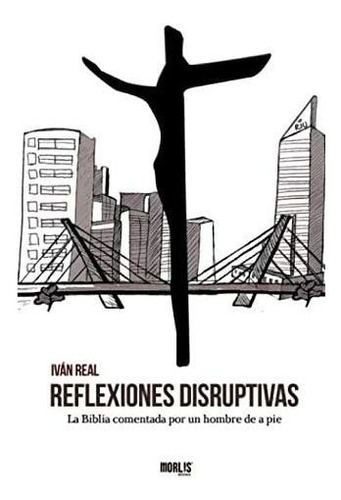 Libro Reflexiones Disruptivas La Biblia Comentada Por Un Ho