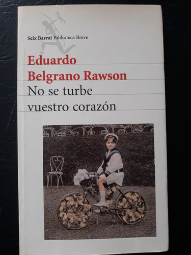 No Se Turbe Vuestro Corazón Belgrano Rawson Seix Barral 