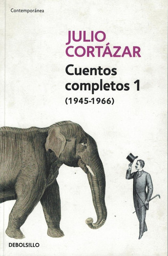 Cuentos Completos 1 1945 1966 Cortazar