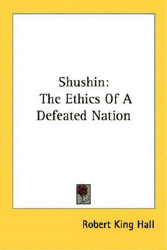 Shushin, De Robert King Hall., Vol. 1. Editorial Kessinger Publishing, Tapa Blanda En Inglés