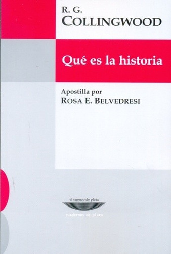 Qué es la historia, de R. G. Collingwood. Editorial Cuenco de Plata en español