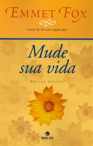 Mude sua vida (ed. revista), de Emmet Fox. Editora Nova Era, capa mole em português