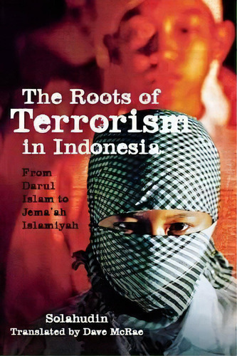 The Roots Of Terrorism In Indonesia, De Solahudin. Editorial Cornell University Press, Tapa Blanda En Inglés