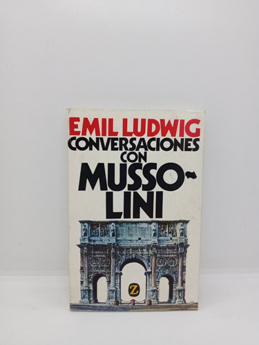 Conversaciones Con Mussolini - Emil Ludwig - Segunda Guerra 