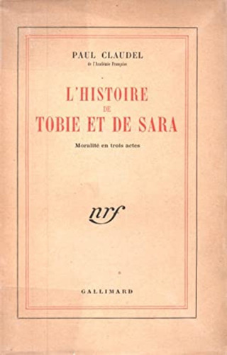 L`histoire De Tobie Et De Sara, Paul Claudel